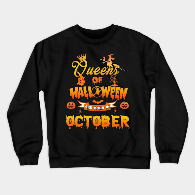 Queen of halloween are born in October tshirt birthday for woman funny gift t-shirt Crewneck Sweatshirt by American Woman